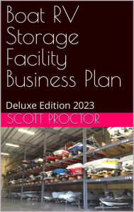 Title: Boat Storage Business Plan: Deluxe Edition 2023, Author: Scott Proctor