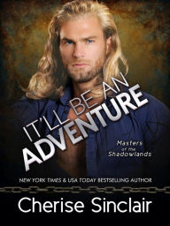 Title: It'll Be An Adventure, Author: Cherise Sinclair