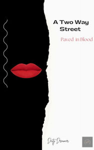 Title: A Two Way Street: Paved in Blood, Author: Deity Dreamer