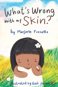 Title: What's Wrong with My Skin, Author: Marjorie Frenette