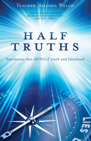 HALF TRUTHS: Statements that MINGLE truth and falsehood
