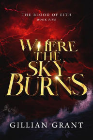 Title: Where the Sky Burns, Author: Gillian Grant