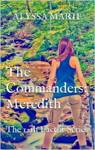 Title: The Commanders: Meredith: The 12th Factor Series, Author: Alyssa Marie