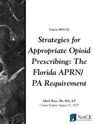 Title: Strategies for Appropriate Opioid Prescribing: The Florida APRN/PA Requirement, Author: Mark Rose