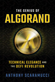 Title: The Genius of Algorand: Technical Elegance and the DeFi Revolution, Author: Anthony Scaramucci