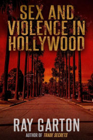 Title: Sex and Violence in Hollywood, Author: Ray Garton
