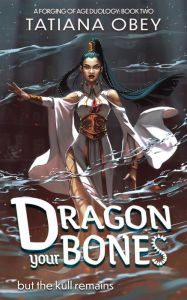 Title: Dragon Your Bones, Author: Tatiana Obey