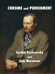 Title: Chrome and Punishment, Author: Fyodor Dostoevsky