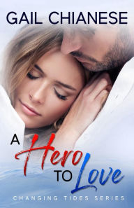 Title: A Hero to Love: A Contemporary Military Romance, Author: Gail Chianese
