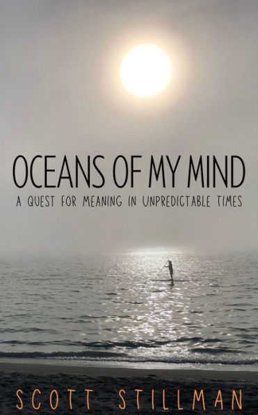 Oceans Of My Mind: A Quest For Meaning In Unpredictable Times