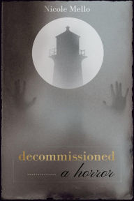 Title: decommissioned: a horror, Author: Nicole Mello