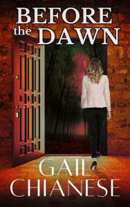 Title: Before the Dawn: A Small Town, Fireman Romantic Suspense, Author: Gail Chianese