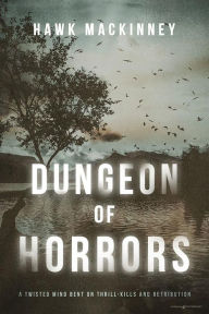 Title: Dungeon of Horrors, Author: Hawk Mackinney