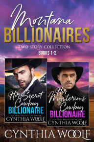 Title: Montana Billionaires, Two Story Collection, Books 1-2: Two suspense filled, sweet, clean and wholesome, contemporary novels, Author: Cynthia Woolf