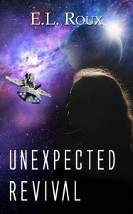 Title: Unexpected Revival, Author: E.L. Roux
