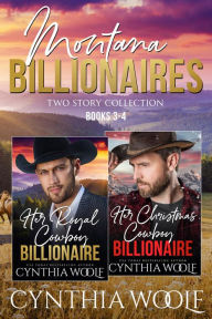 Title: Montana Billionaires, Two Story Collection, Books 3-4: Two suspense filled, sweet, clean and wholesome, contemporary romance novels, Author: Cynthia Woolf