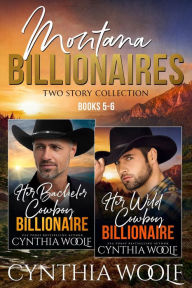 Title: Montana Billionaires, Two Story Collection, Books 5-6: Two suspense filled, sweet, clean and wholesome, contemporary romance novels, Author: Cynthia Woolf