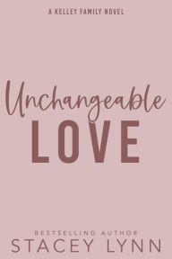 Title: Unchangeable Love, Author: Stacey Lynn