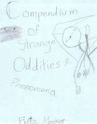 Title: Compendium of Strange Oddities and Phenomena, Author: Fritz Monkor