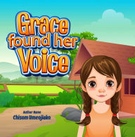 Title: Grace found her Voice, Author: Chisom Umeojiako