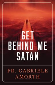 Title: Get Behind Me, Satan, Author: Gabriele Amorth