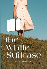 Title: The White Suitcase, Author: Avery Wellings