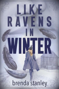 Title: Like Ravens in Winter, Author: Brenda Stanley