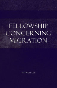 Title: Fellowship concerning Migration, Author: Witness Lee