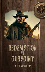 Title: Redemption at Gunpoint, Author: Chuck Anderson