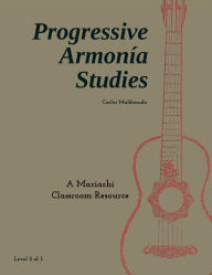 Title: Progressive Armonía Studies Level 2: A Mariachi Classroom Resource, Author: Carlos Maldonado