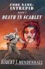 Death in Scarlet: Code Name: Intrepid Book Two