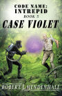 Case Violet: Code Name: Intrepid Book Five