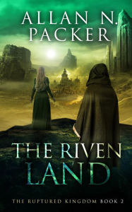 Title: The Riven Land, Author: Allan N. Packer