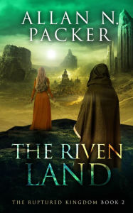 Title: The Riven Land, Author: Allan N. Packer