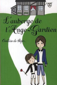 Title: L'Auberge de l'Ange Gardien (Edition Intégrale en Français - Version Entièrement Illustrée) French Edition, Author: Comtesse de Ségur