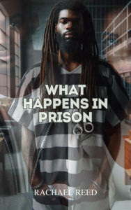 Title: What Happens in Prison, Author: Rachael Reed