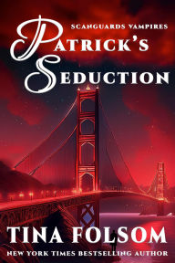 Title: Patrick's Seduction (Scanguards Hybrids #7), Author: Tina Folsom