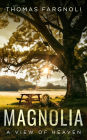 Magnolia: A View of Heaven
