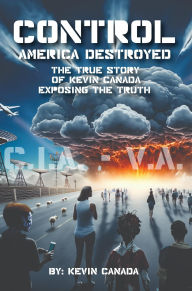 Title: CONTROL: America Destroyed, Author: Kevin Canada