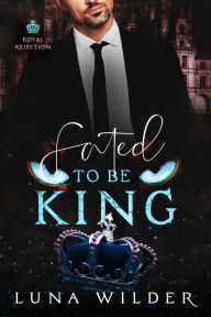 Title: Fated To Be King, Author: Luna Wilder