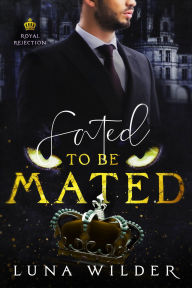 Title: Fated To Be Mated, Author: Luna Wilder