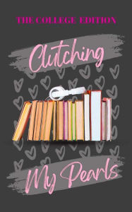 Title: Clutching My Pearls - The College Edition, Author: Natasha S. Houston