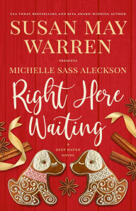 Title: Right Here Waiting: A Deep Haven Novel, Author: Susan May Warren