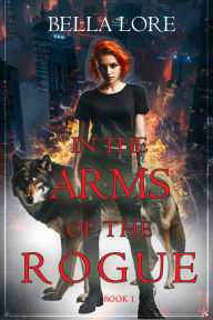 Title: In the Arms of the Rogue (Book One), Author: Bella Lore