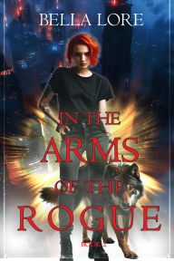 Title: In the Arms of the Rogue (Book Two), Author: Bella Lore