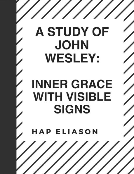 A Study of John Wesley: Inner Grace with Visible Signs