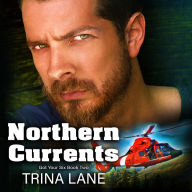 Title: Northern Currents: Got Your Six Book Two, Author: Trina Lane