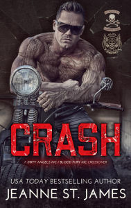 Title: Crash: A Dirty Angels MC/Blood Fury MC Crossover, Author: Jeanne St. James
