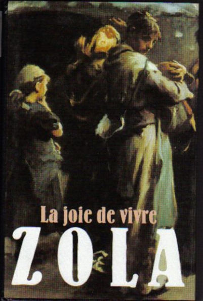 La Joie de vivre (Edition Intégrale en Français - Version Entièrement Illustrée) French Edition