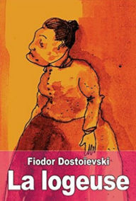 Title: La Logeuse (Edition Intégrale en Français - Version Entièrement Illustrée) French Edition, Author: Fedor Mikhaïlovitch Dostoïevski